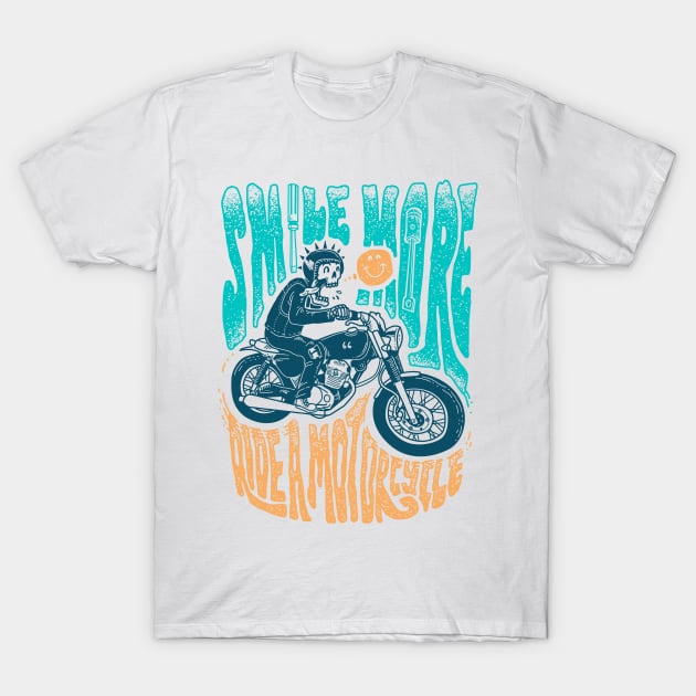 Smile More, Ride a Motorcycle T-Shirt by quilimo